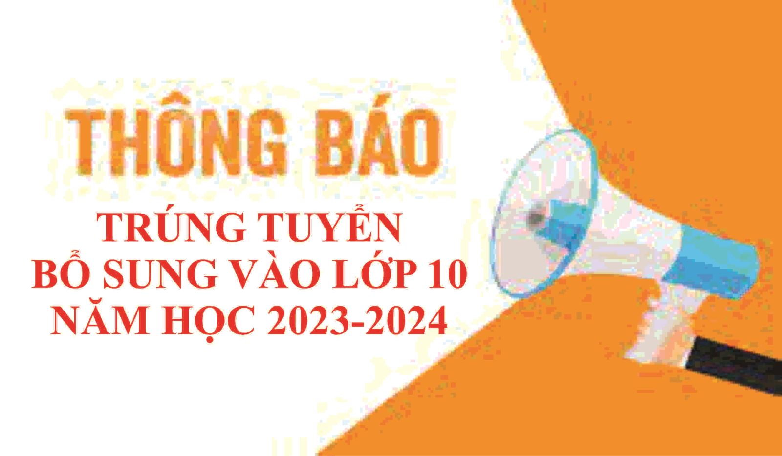 Quyết định công nhận học sinh trúng tuyển bổ sung vào lớp 10 Trường THCS và THPT Liên Việt Kon Tum, năm học 2023 -2024