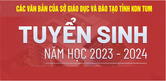 VĂN BẢN CỦA SỞ GIÁO DỤC VÀ ĐÀO TẠO VỀ TUYỂN SINH NĂM HỌC 2023 - 2024